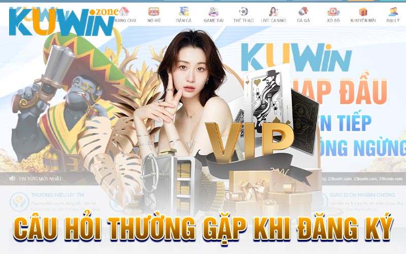 Câu hỏi thường gặp khi đăng ký Kuwin