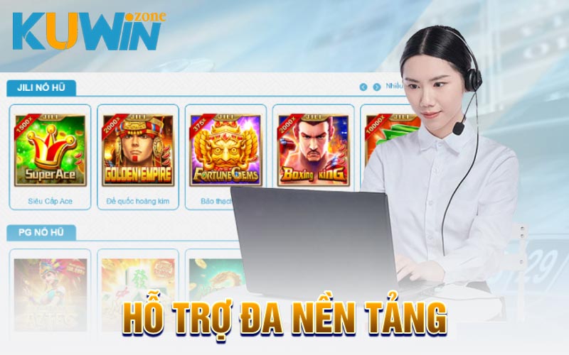 Hỗ trợ đa nền tảng