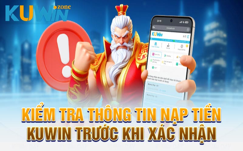 Kiểm tra thông tin nạp tiền Kuwin trước khi xác nhận