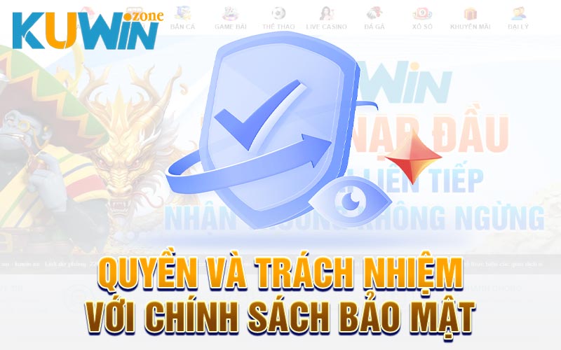 Quyền và trách nhiệm với chính sách bảo mật