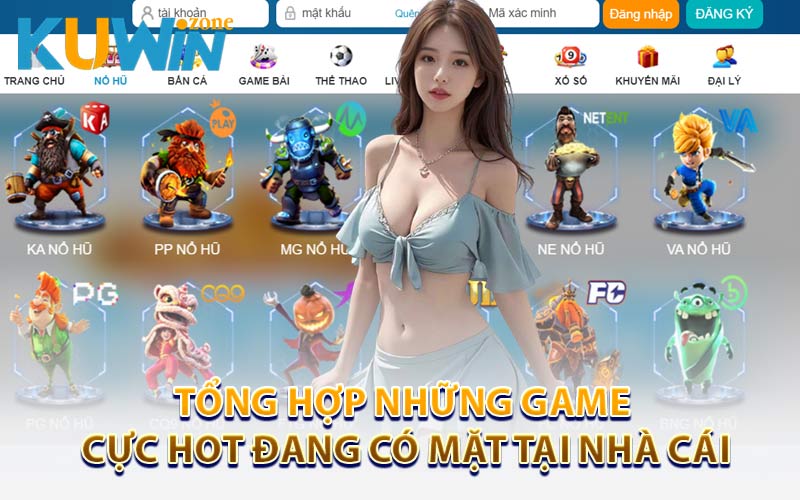 Tổng hợp những game cực Hot đang có mặt tại nhà cái